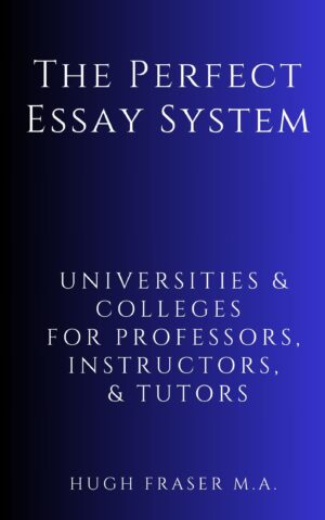 The Perfect Essay System PROFESSOR, INSTRUCTOR, TUTOR VERSION FOR University and Colleges
